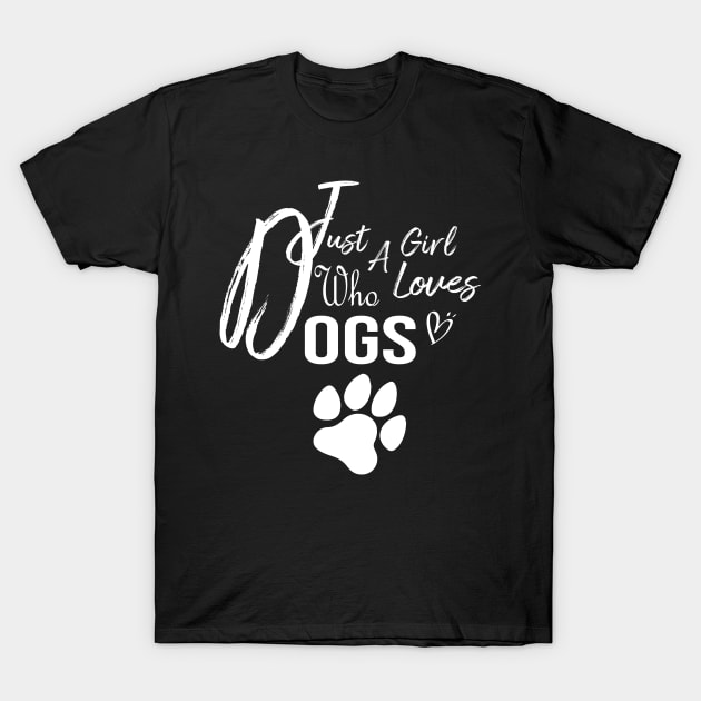 just a girl who loves dogs, dog lover, dog lover shirt, toddler dog shirt, girls dog shirt, dog shirt, baby girl dog shirt T-Shirt by PowerD
